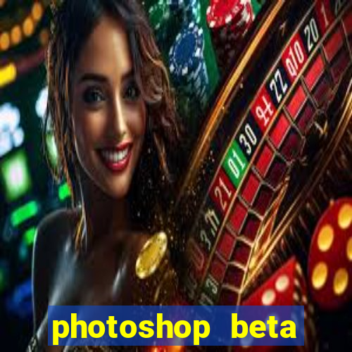 photoshop beta download crackeado