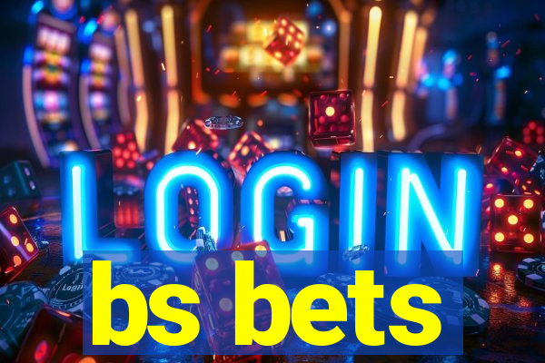 bs bets