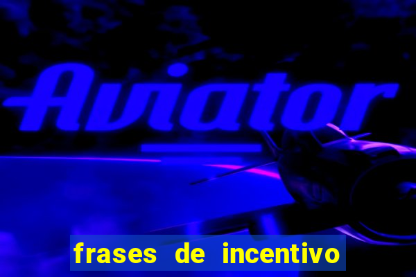 frases de incentivo para jogadores de futebol