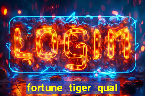 fortune tiger qual a melhor plataforma