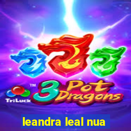 leandra leal nua