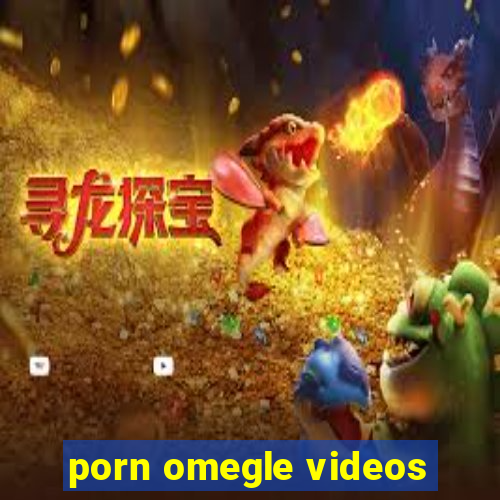 porn omegle videos