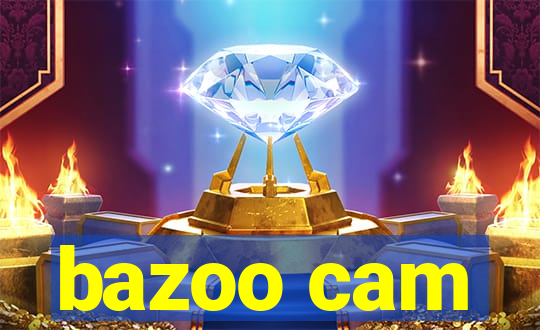 bazoo cam