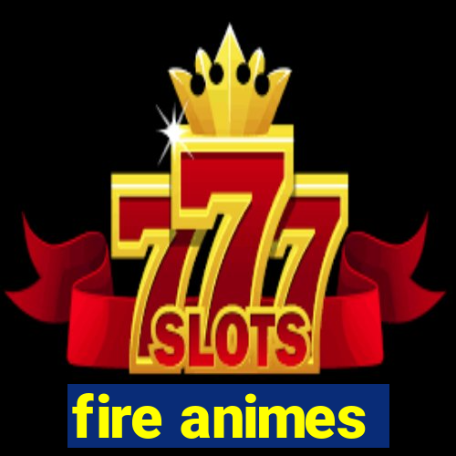 fire animes