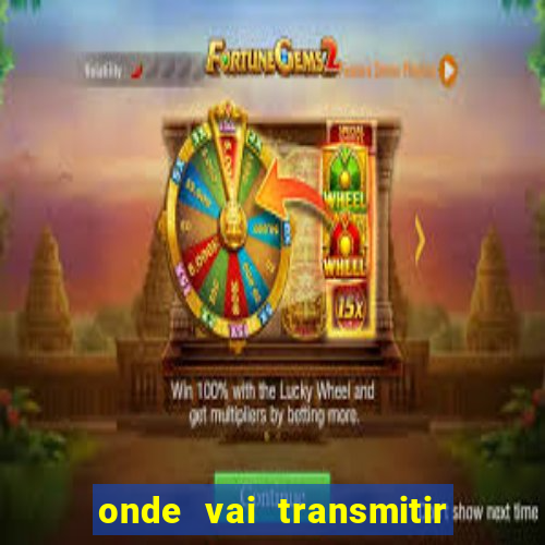 onde vai transmitir o jogo do brasil hoje