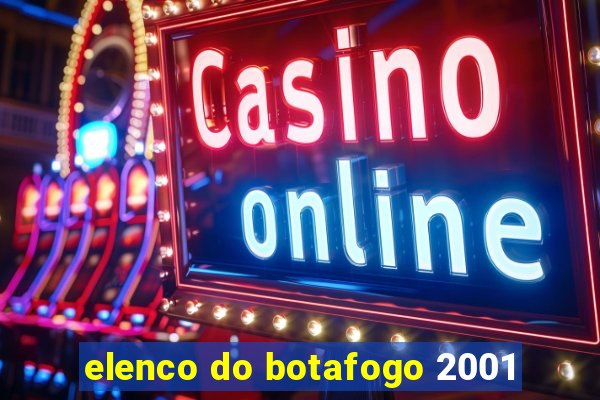 elenco do botafogo 2001