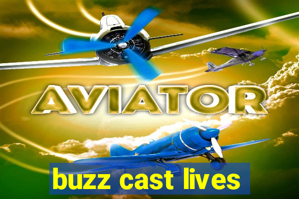 buzz cast lives
