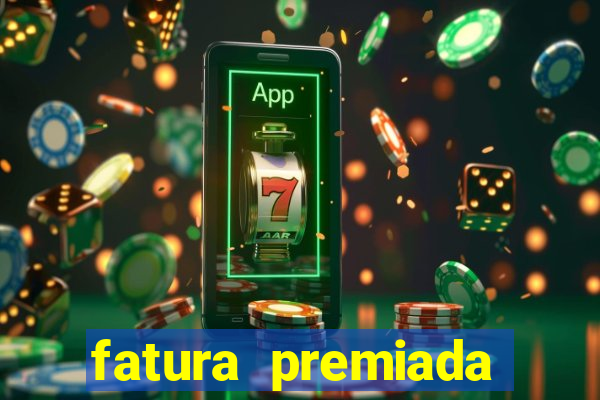 fatura premiada riachuelo loteria federal
