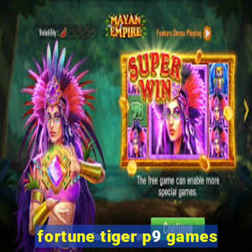 fortune tiger p9 games