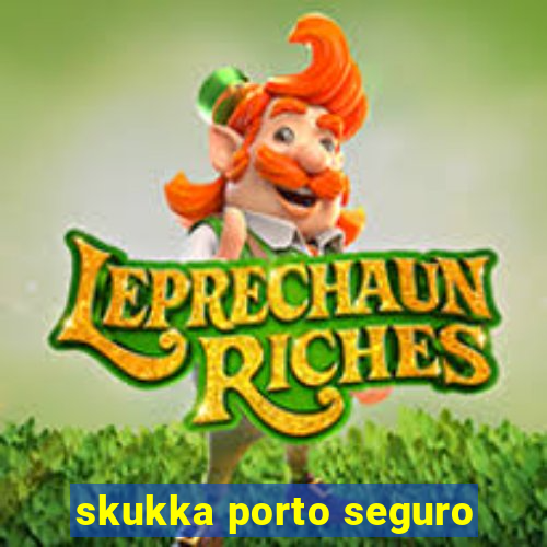 skukka porto seguro