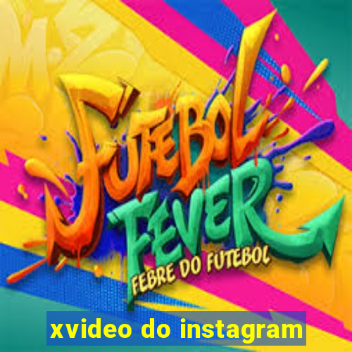 xvideo do instagram
