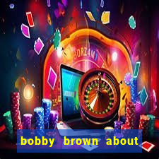 bobby brown about whitney houston