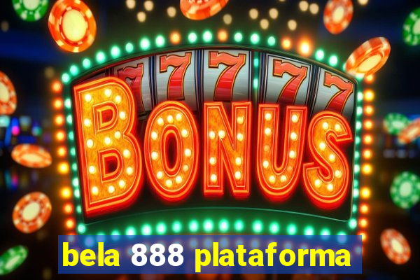 bela 888 plataforma