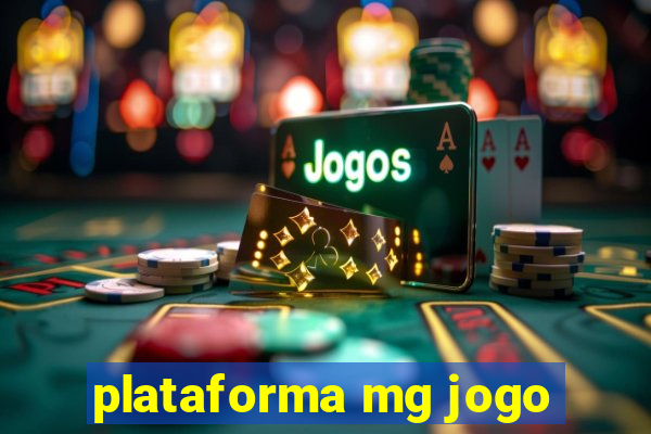 plataforma mg jogo