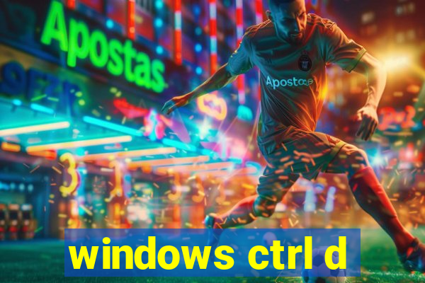 windows ctrl d