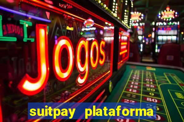 suitpay plataforma de jogos