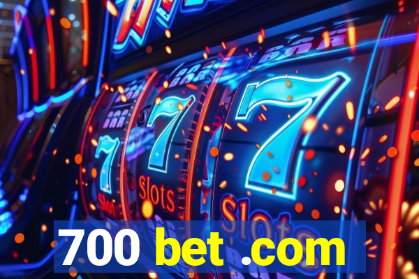 700 bet .com