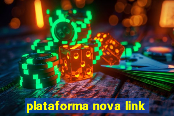 plataforma nova link