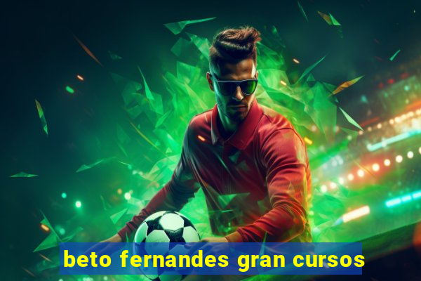 beto fernandes gran cursos