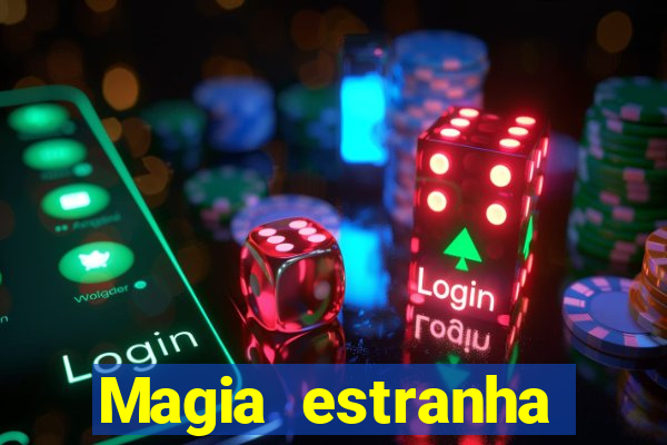 Magia estranha filme completo dublado