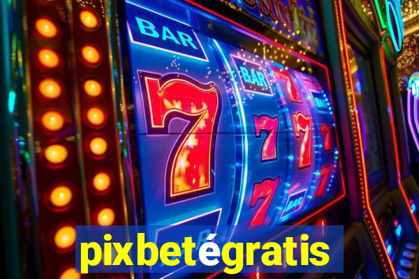 pixbetégratis