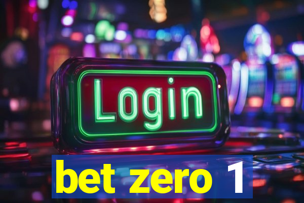 bet zero 1