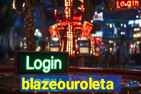 blazeouroleta
