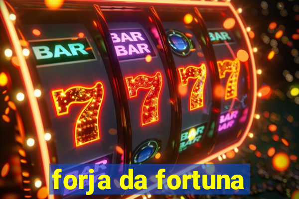 forja da fortuna
