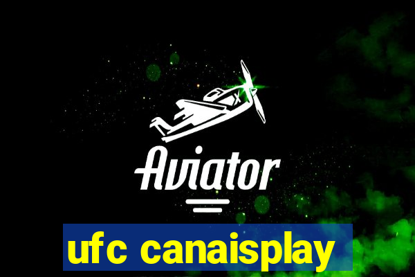 ufc canaisplay