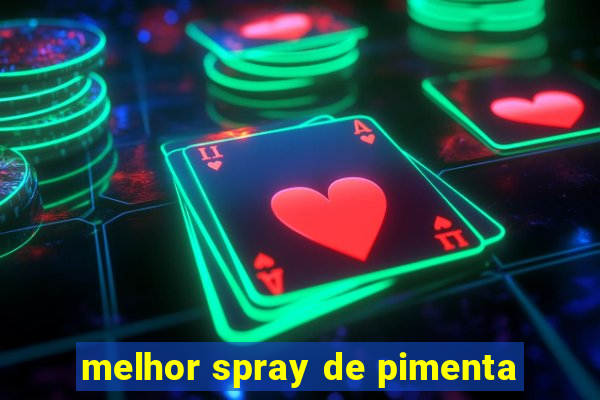 melhor spray de pimenta