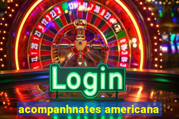 acompanhnates americana