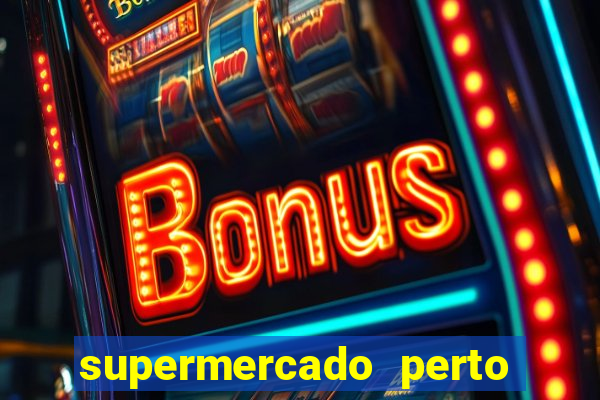 supermercado perto de mim