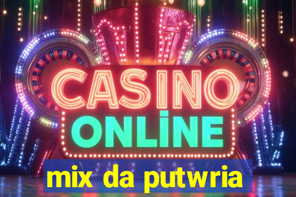 mix da putwria