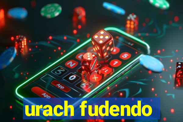 urach fudendo