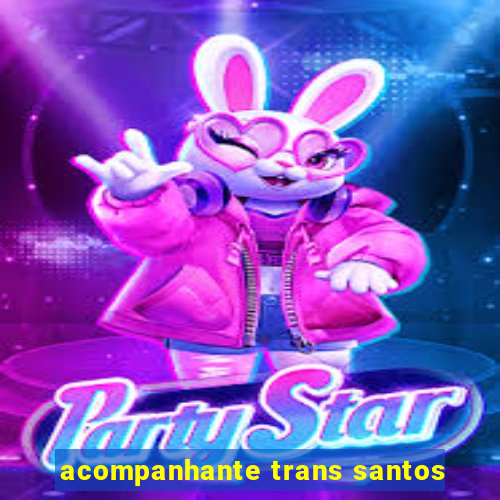 acompanhante trans santos