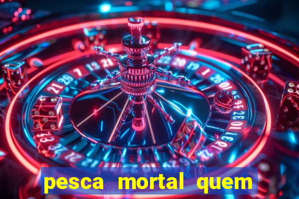 pesca mortal quem morreu gary