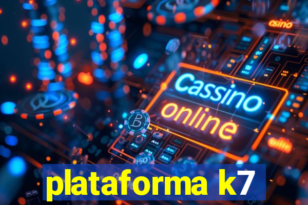 plataforma k7