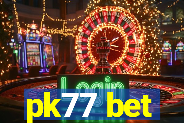 pk77 bet
