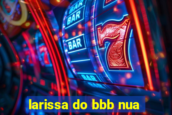 larissa do bbb nua