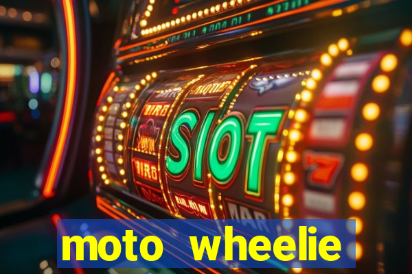 moto wheelie dinheiro infinito