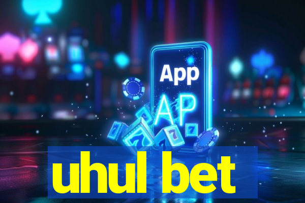uhul bet