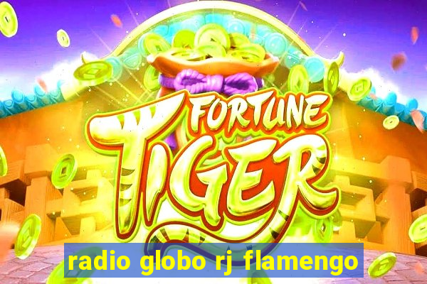 radio globo rj flamengo