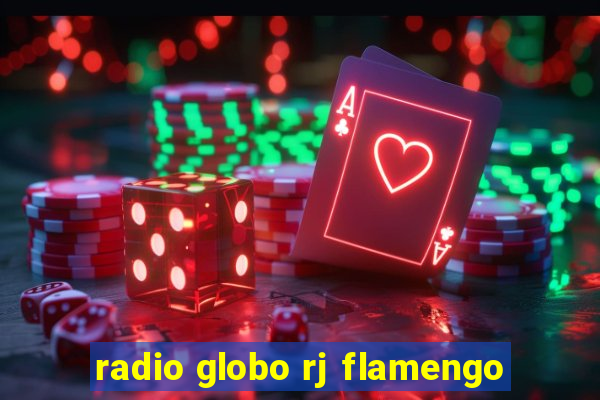 radio globo rj flamengo