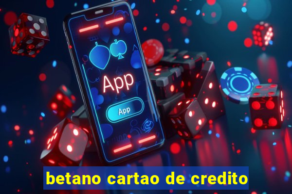 betano cartao de credito