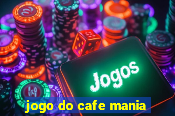 jogo do cafe mania