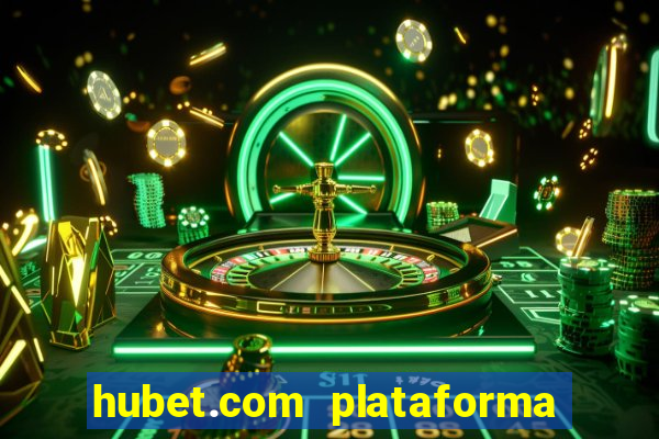 hubet.com plataforma de jogos