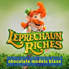 chocolate models blaze
