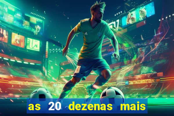 as 20 dezenas mais atrasadas da federal