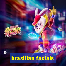 brasilian facials