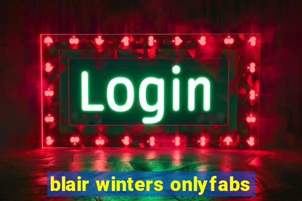 blair winters onlyfabs